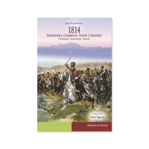 1814 Derniers combats pour l'Empire