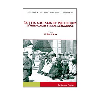 Luttes Sociales à Villefranche Beaujolais Tome 1