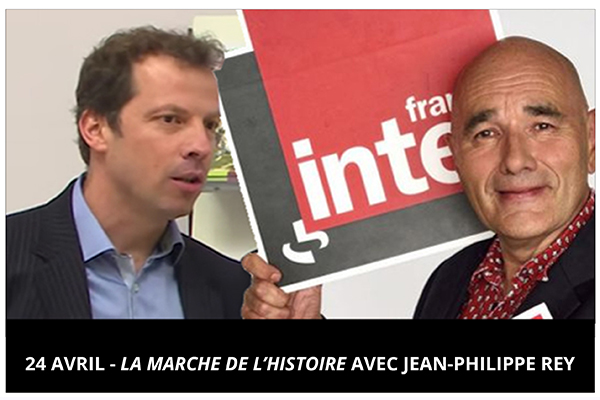 24 avril - "La marche de l'histoire" avec Jean-Philippe Rey sur France Inter