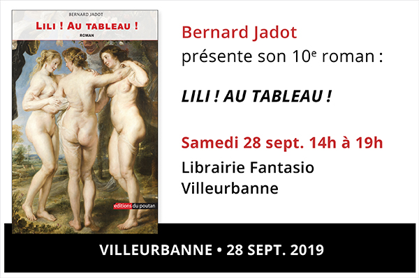 28 septembre Bernard Jadot présente son 10e roman LILI ! AU TABLEAU !